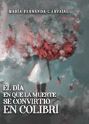 El día que la Muerte se Convirtió en Colibrí (in Spanish)