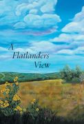 A Flatlanders View: The Poems of Joseph Miller (en Inglés)