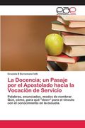 La Docencia; Un Pasaje por el Apostolado Hacia la Vocación de Servicio (in Spanish)