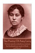 The Poetry Of Amy Levy: "A lover may be a shadowy creature, but husbands are made of flesh and blood." (en Inglés)