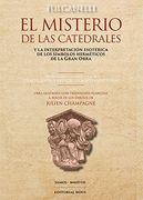 El Misterio de las Catedrales: Y la Interpretacion Esoterica de los Simbolos Hermeticos de la Gran Obra (in Spanish)