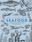 The Little Book of Seafood: A Celebration of Fabulous Fish and Seafood from Across the Country