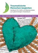 Traumatisierte Menschen Begleiten: Handbuch für Helfer und Basiskursleiter zum Gleichnamigen Arbeitsbuch (in German)