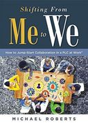 Shifting From me to we: How to Jump-Start Collaboration in a plc at Work(R) (a Straightforward Guide for Establishing a Collaborative Team Cul: How toJ Culture in Professional Learning Communities)