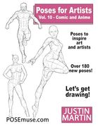 Poses for Artists Volume 10 Comic and Anime: An Essential Reference for Figure Drawing and the Human Form: An Essential Reference for Figure Drawing and the Human Form (Inspiring art and Artists)