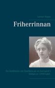 Friherrinnan: En berättelse om familjen på en herrgård i början av 1900-talet (in Swedish)