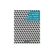 Sentido del Orden Estudio Sobre la Psicologia de las Artes Decorativas (in Spanish)