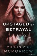 Upstaged by Betrayal (en Inglés)