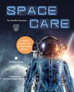 Spacecare: A Kid's Guide to Surviving Space (en Inglés)