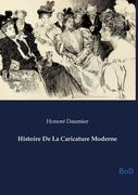 Histoire De La Caricature Moderne (en Francés)