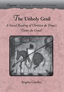 The Unholy Grail: A Social Reading of Chrétien de Troyes's Conte du Graal (Figurae: Reading Medieval Culture) (en Inglés)