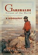 Garibaldi: Citizen of the World: A Biography (en Inglés)