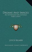 dreams and images: an anthology of catholic poets (1917) (en Inglés)
