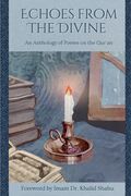 Echoes From The Divine. An Anthology of Poems on the Qur'an