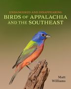 Endangered and Disappearing Birds of Appalachia and the Southeast (en Inglés)
