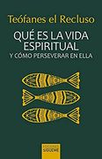 Qué es la vida espiritual y cómo perseverar en ella
