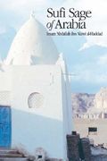 Sufi Sage of Arabia: Imam Abdallah Ibn Alawi Al-Haddad (en Inglés)