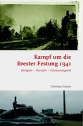 Kampf Um Die Brester Festung 1941: Ereignis - Narrativ - Erinnerungsort (en Alemán)