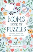 Mom's Book of Puzzles: Relax and Unwind With Over 150 Puzzles to Solve