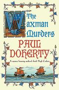 The Waxman Murders (Hugh Corbett Mysteries, Book 15): Murder, Espionage and Treason in Medieval England (Hugh Corbett Mysteries 15) 
