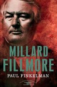 Millard Fillmore: The American Presidents Series: The 13th President, 1850-1853 
