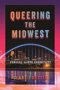 Queering the Midwest: Forging Lgbtq Community (en Inglés)