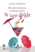 Me Emborraché Para Olvidarte y Ahora te veo Doble