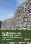 Fortificaciones en la Edad del Hierro: Control de los Recursos y el Territorio.