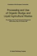 Processing and Use of Organic Sludge and Liquid Agricultural Wastes: Proceedings of the Fourth International Symposium Held in Rome, Italy, 8-11 Octob