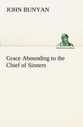 grace abounding to the chief of sinners