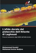 L'afide Dorato del Pistacchio Dell'atlante di Laghouat: Prova di Valutazione Degli Effetti Dell'afide Dorato (en Italiano)