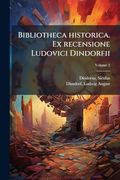 Bibliotheca Historica. Ex Recensione Ludovici Dindorfii; Volume 2 (en Latin)