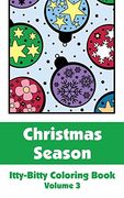 Christmas Season Itty-Bitty Coloring Book (Volume 3) (Itty-Bitty Art-Filled fun Coloring Books) (en Inglés)