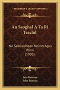 An Saoghal A Ta Ri Teachd: No Seallaidhean Neimh Agus Ifrinn (1903) (en Gaélico Escocés)