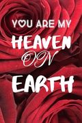 You Are My Heaven on Earth: special birthday anniversary valentine gifts for girlfriend boyfriend husband wife for him for her (en Inglés)