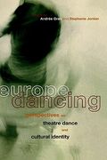 europe dancing: perspectives on theatre, dance, and cultural identity (en Inglés)