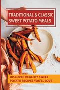 Traditional & Classic Sweet Potato Meals: Discover Healthy Sweet Potato Recipes You'll Love: How To Make Sweet Potato Salad (en Inglés)