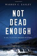 Not Dead Enough (Cal Claxton Oregon Mysteries)