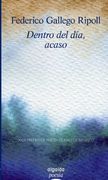 Dentro del día, acaso (Algaida Literaria - Poesía - Premio De Poesía Ciudad De Badajoz)