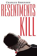 Resentments Kill (en Inglés)