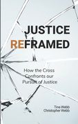 Justice Reframed: How the Cross Confronts our Pursuit of Justice (en Inglés)