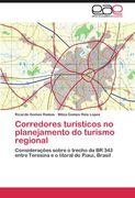 Corredores turísticos no planejamento do turismo regional: Considerações sobre o trecho da BR 343 entre Teresina e o litoral do Piauí, Brasil