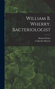 William B. Wherry, Bacteriologist (en Inglés)