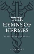 The Hymns of Hermes: Echoes from the Gnosis (Easy to Read Layout)