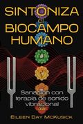 Sintoniza El Biocampo Humano: Sanación Con Terapia de Sonido Vibracional