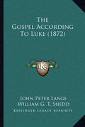 the gospel according to luke (1872) (en Inglés)