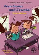 Poca Broma amb L'escola! Llibre Infantil en Català D'humor 8-10 Anys: 3 (Els Embolics de la Judit i el Johan) (in Catalan)