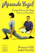 Aprende yoga - curso basico de yoga, en teoria y practica (Yoga (e.L.A.))