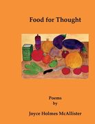 Food for Thought: Poems by Joyce Holmes McAllister (en Inglés)