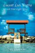 Luceat Lux Vestra: Let Your Light Shine